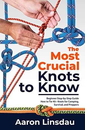 The Ultimate Guide To Tying Knots For Survival